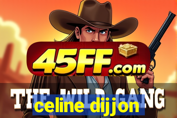 celine dijjon